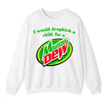 I Would Dropkick A Child For A Mountain Dew Sweatshirt, For Men And Women, Trendy Sweatshirt T-Shirts, Hoodie