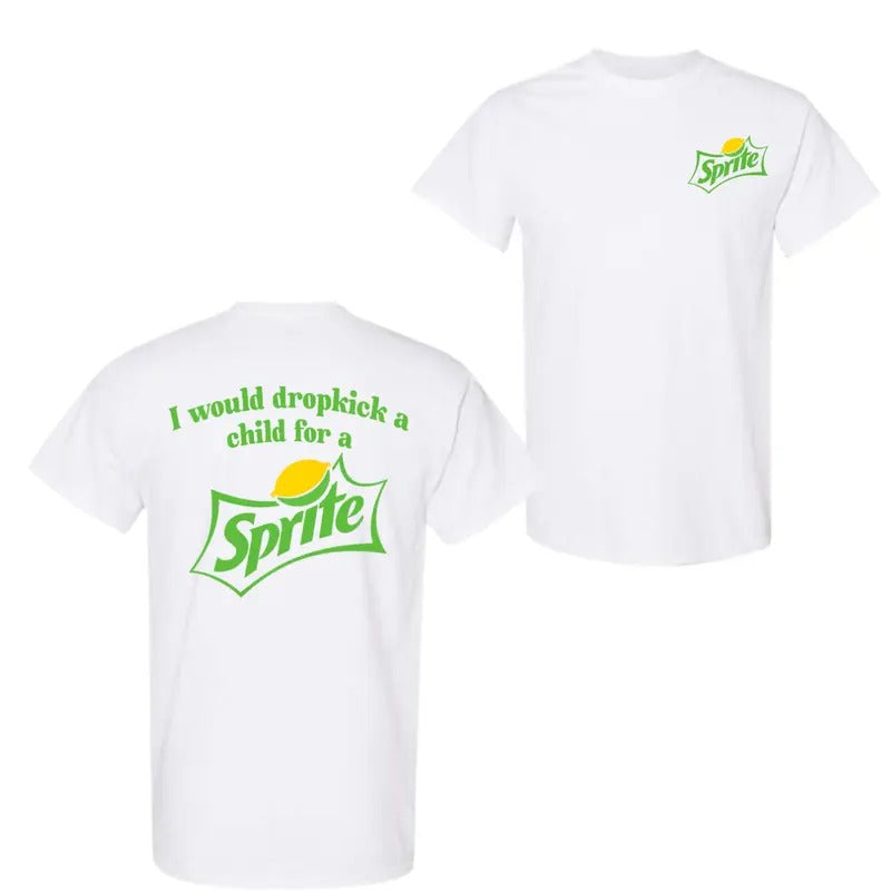 I Would Dropkick Child Sprite 2 Sided Shirt T-Shirts, Hoodie, Sweatshirt