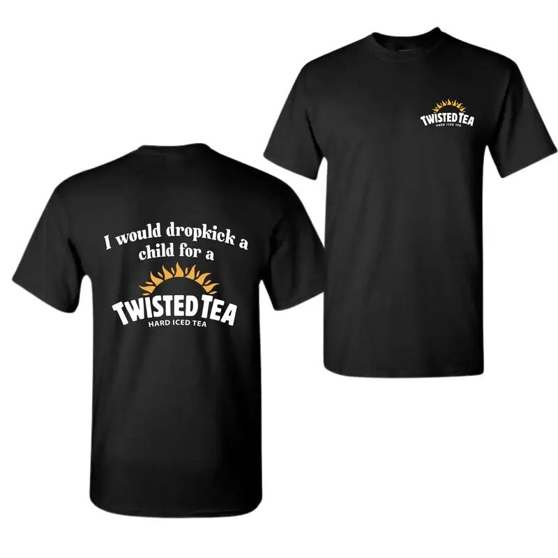 I Would Dropkick A Child For A Twisted Tea Shirt, Twisted Tea Shirt, For Men , For Women Hoodie, Sweatshirt | GrindPrints.com