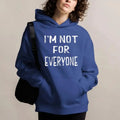 I am Not for Everyone Hoodie Casual Street Style Fleece Fabric Pullover Sweatshirt for Women for Men, Perfect Gift T-Shirts