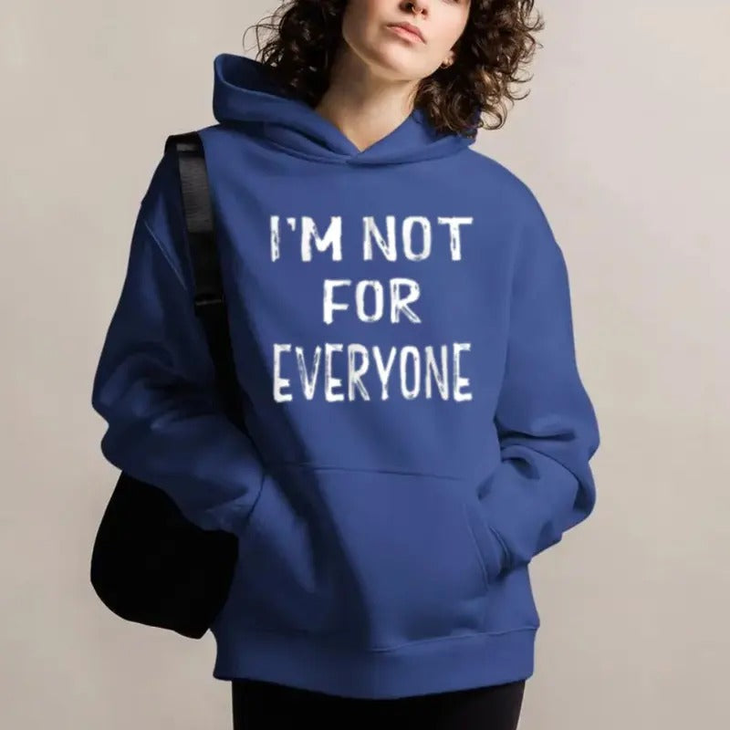 I am Not for Everyone Hoodie Casual Street Style Fleece Fabric Pullover Sweatshirt for Women for Men, Perfect Gift T-Shirts