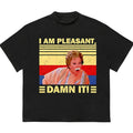 I am Pleasant Damn It T-Shirt Customizable Graphic Vintage 90s Graphic Tee Hoodie, Sweatshirt | GrindPrints.com