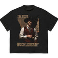I am Your Huckleberry T-Shirt Pair with Anything Everyday Graphic Tee Unique Graphic Tee You Can Customize Hoodie, Sweatshirt