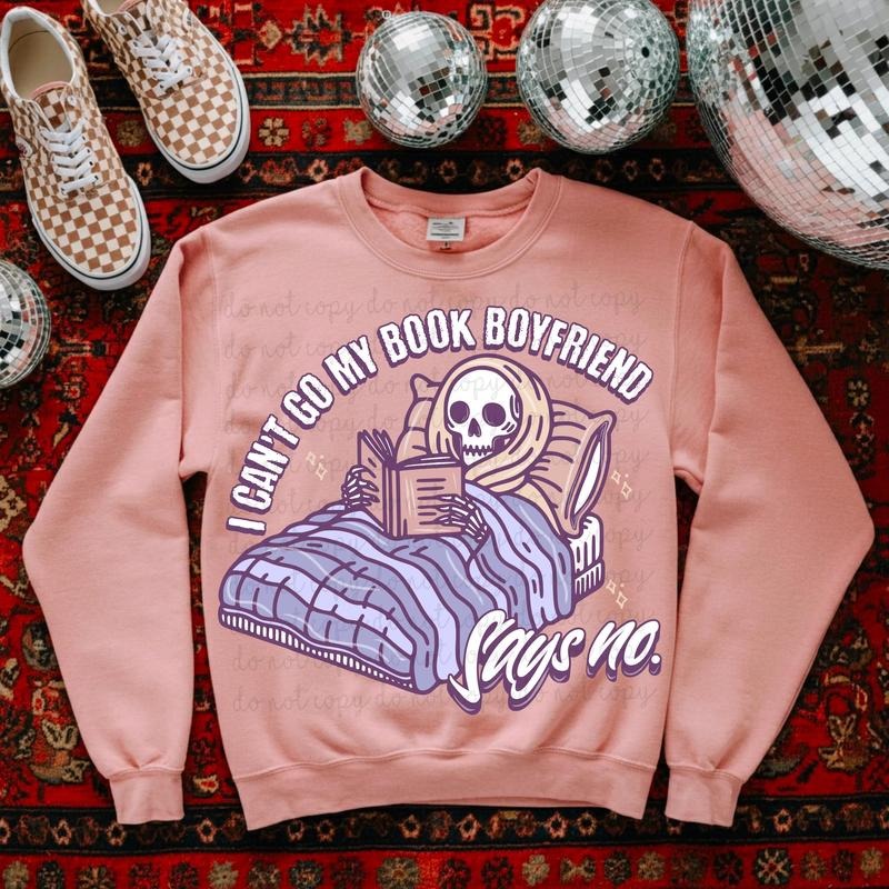 I cant go my book boyfriend DTF Transfers - THIS IS NOT A SHIRT Hoodie, Sweatshirt | GrindPrints.com