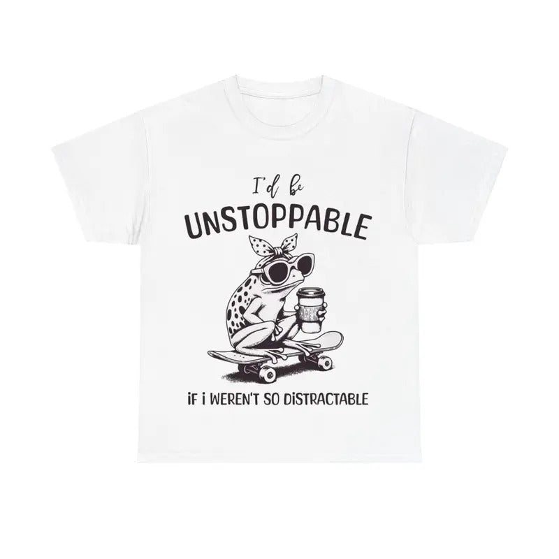 I'd Be Unstoppable If I Weren't So Distractable Animal Shirt, Funny Frog Shirt Hoodie, Sweatshirt | GrindPrints.com