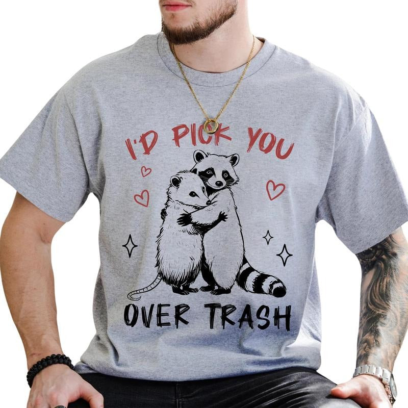 I'd Pick You Over Trash Graphic Tee, Funny Raccoon Valentines Men T-shirt, Meme Trash Panda Valentine Shirt, Valentine's...
