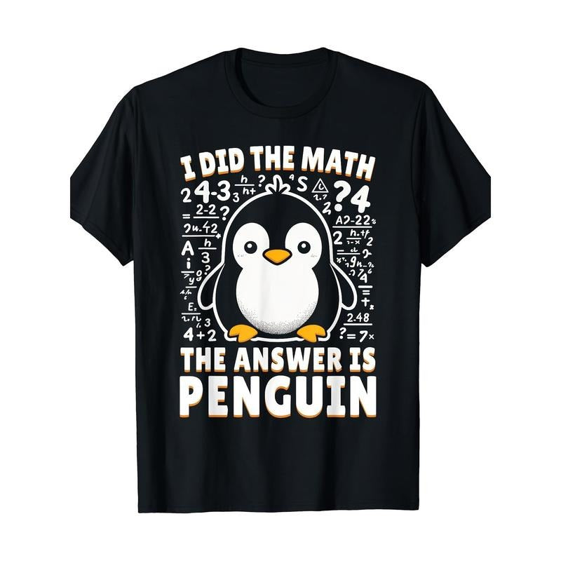 I did the math and the answer was Penguin - Fun Penguin lover T-shirt - 220g made in usa Hoodie, Sweatshirt | GrindPrints.com