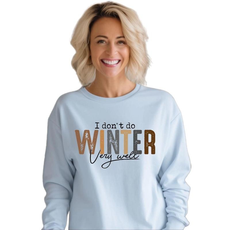 I don't do winter Crewneck Sweatshirt T-Shirts, Hoodie | GrindPrints.com