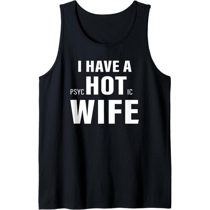 I have a psychotic wife sarcastic adult humor funny saying Tank Top made in usa T-Shirts, Hoodie, Sweatshirt