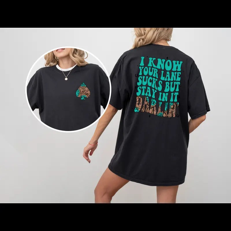 I know your lane sucks, But stay in it Darlin womens Tee Casual Cotton Everyday Comfortable Hoodie, Sweatshirt