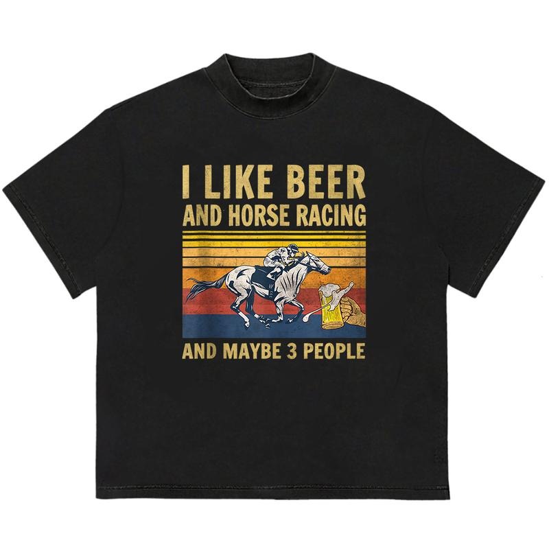 I like beer and horse racing and maybe 3 people T-Shirt Perfect Gift for Him Hoodie, Sweatshirt | GrindPrints.com