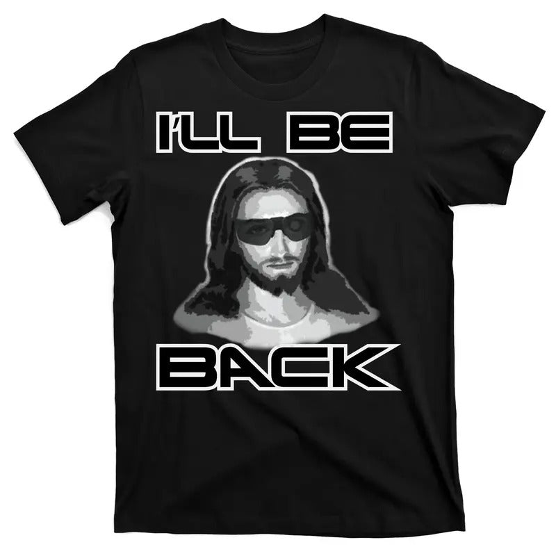 I'll Be Back Jesus T-Shirt Cotton Menswear Hoodie, Sweatshirt | GrindPrints.com