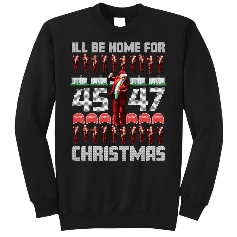 I'll Be Home For Christmas Donald Trump 45 47 MAGA Trump Dance Ugly Christmas Sweatshirt T-Shirts, Hoodie | GrindPrints.com