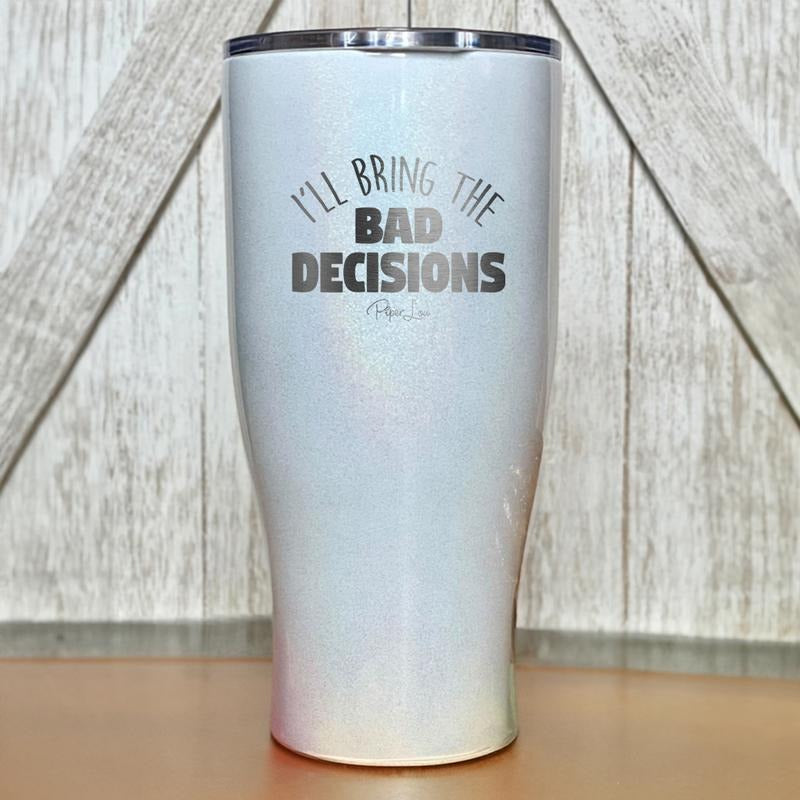 I'll Bring The Bad Decisions Tumbler T-Shirts, Hoodie, Sweatshirt | GrindPrints.com