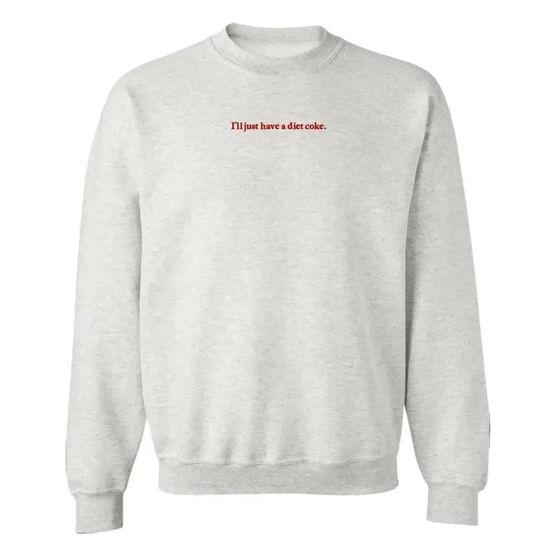 'I'll Just Have A Diet Coke' Embroidered Crewneck Sweatshirt T-Shirts, Hoodie | GrindPrints.com