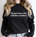 I'll Just Have The Chicken Tenders Shirt Sweatshirt, Chicken Nugget Lover, Trendy Sweatshirt, Funny Sayings Cotton...