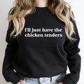 I'll Just Have The Chicken Tenders Sweatshirt, Chicken Nugget Lover, Funny Sayings Sweater, Unisex Sweatshirt, Gifts For...