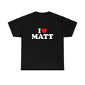 I love Matt shirt, Gift For Him, Gift For Her, I love T-Shirt, I heart shirt, Love Shirt, Unisex Shirt Casual Classic...