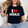 I love Mike Shirt I heart Mike T Shirt | Cotton 100%, Crewneck, Top Womenswear Hoodie, Sweatshirt | GrindPrints.com