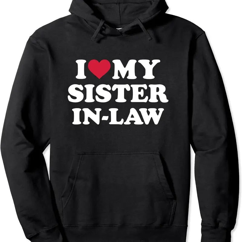 I love my sister-in-law for brother-in-law Hoodie | Unisex Hooded Sweatshirt T-Shirts | GrindPrints.com