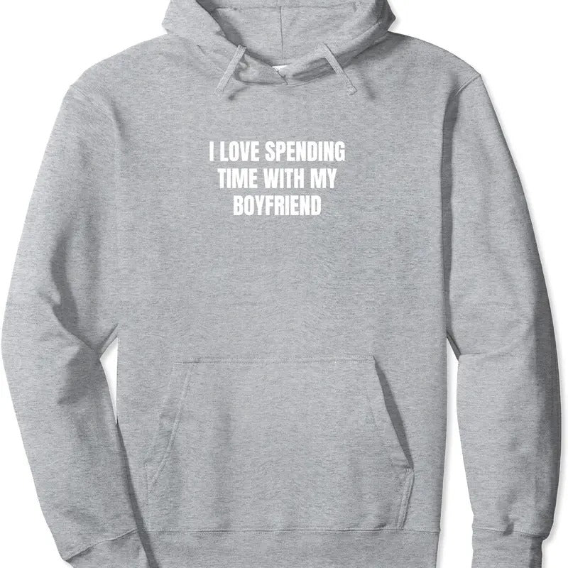 I love spending time with my boyfriend cute Pullover Hoodie | Unisex Hooded Sweatshirt T-Shirts | GrindPrints.com