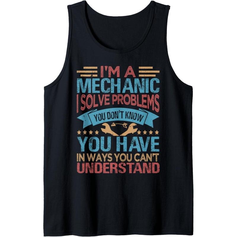 I'm A Mechanic - I Solve Problems You Don't Know Tank Top T-Shirts, Hoodie, Sweatshirt | GrindPrints.com