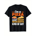I'm A Pizza And Chicken Nuggets Kind Of Guy Funny Pizza T-Shirt Summer Comfortable Casual Short Sleeve T-Shirt made in...