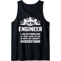 I'm An Engineer I Solve Problems You Didn't Know You Had Tank Top T-Shirts, Hoodie, Sweatshirt | GrindPrints.com