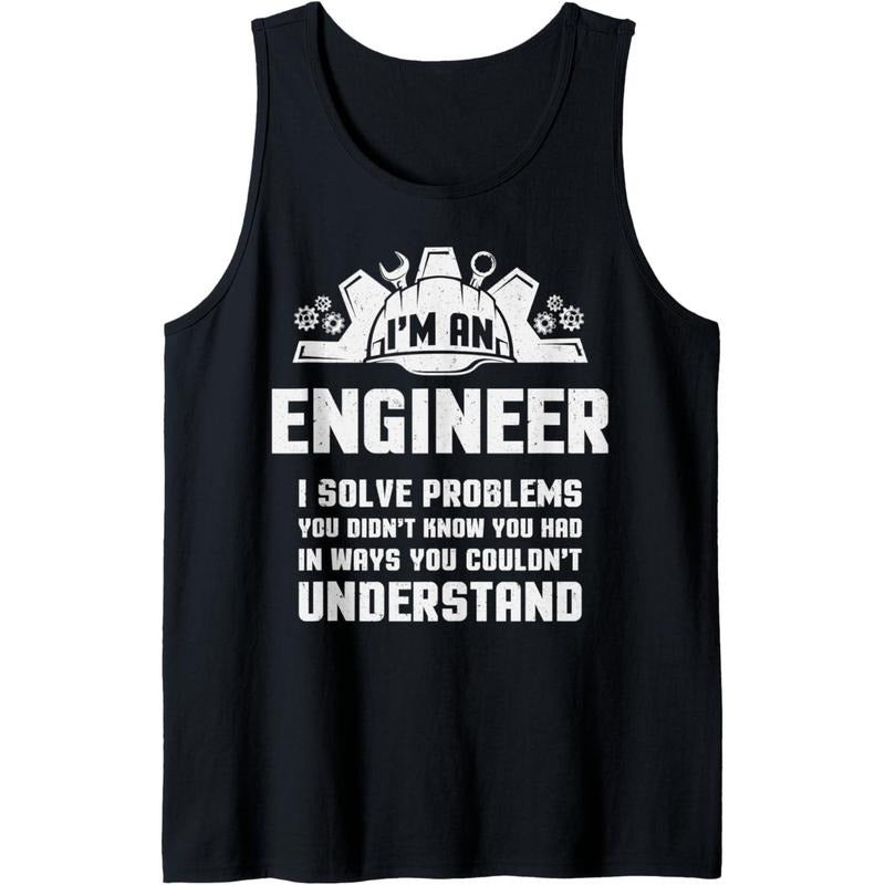 I'm An Engineer I Solve Problems You Didn't Know You Had Tank Top T-Shirts, Hoodie, Sweatshirt | GrindPrints.com