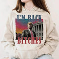 I'm Back Bitches Trump Hoodie, Trump Is My President, Trump Won Shirt, Make America Great Again, MAGA, election 2024, For...