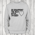 I'm Busy Sweatshirt Classic Womenswear T-Shirts, Hoodie | GrindPrints.com