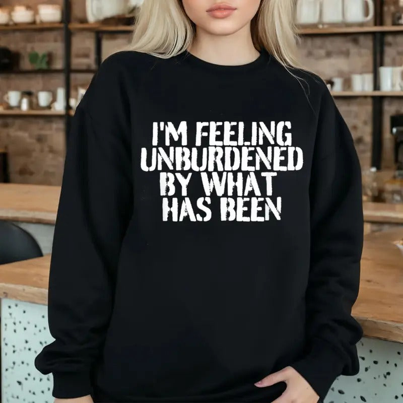 I'm Feeling Unburdened By What Has Been Sweatshirt Casual Street Style Fleece Fabric Crewneck Pullover Sweatshirt Tops...
