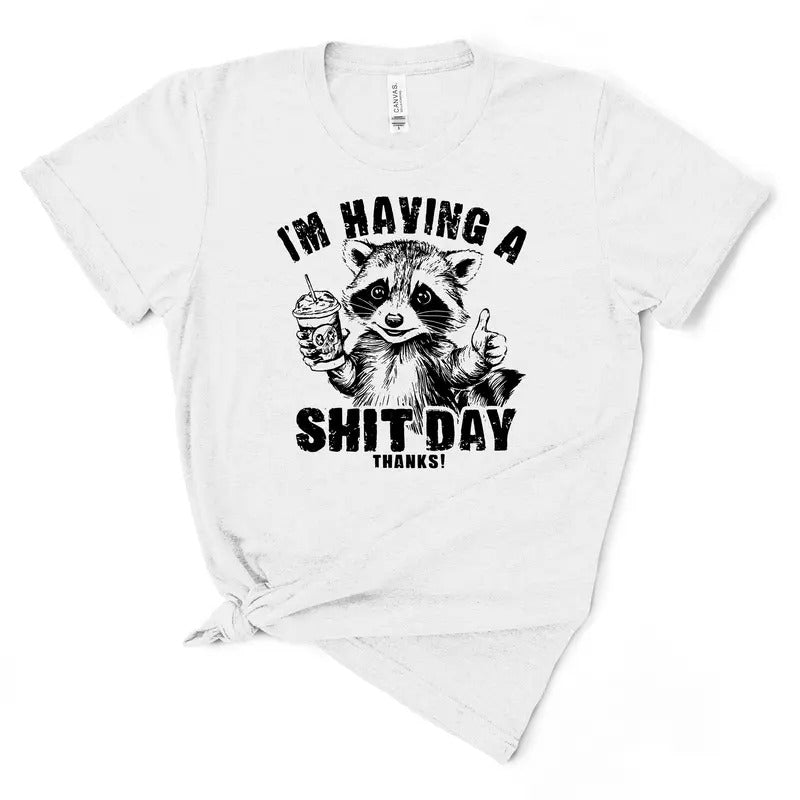 I'm Having A Shit Day, Thanks Tee - Women's T-Shirt - Soft & Breathable Cotton, Unisex Sizing
