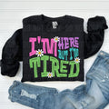 I'm Here But I'm Tired DTF Transfers - THIS IS NOT A SHIRT Hoodie, Sweatshirt | GrindPrints.com