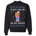 I'm Just A Chill Girl Who Likes Christmas Tshirt Sweatshirt, Ugly Christmas Sweater, Holiday Crewneck Sweater, Unisex...