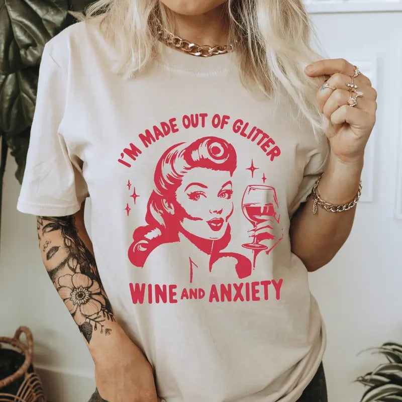 I'm Made Out Of Glitter Wine and Anxiety T-Shirt. Snarky Vintage Graphic Shirt. Hoodie, Sweatshirt | GrindPrints.com