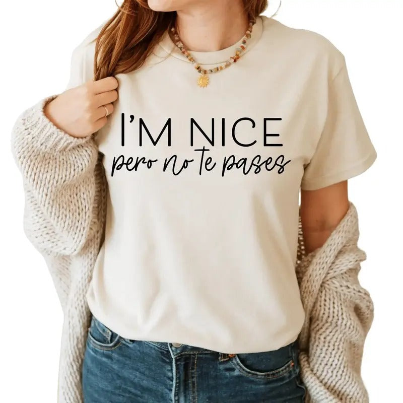 I'm Nice Pero No Te Pases T-shirt, Latina T-shirt, Mexican Shirt, Mexican American Gifts, Spanish Sweatshirt, Gift for...
