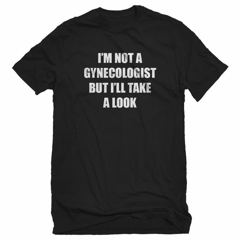 I'm Not A Gynecologist Unisex T-shirt  sweater Hoodie, Sweatshirt | GrindPrints.com