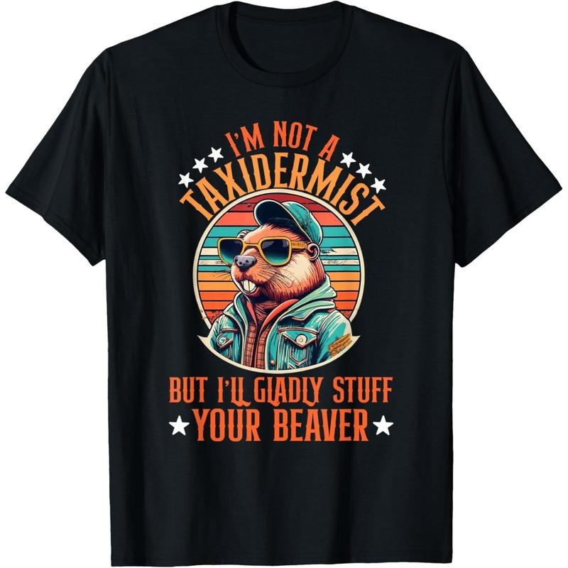 I'm Not A Taxidermist But I'll Gladly Stuff Your Beaver T-Shirt made in usa Hoodie, Sweatshirt | GrindPrints.com
