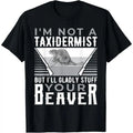 I'm Not A Taxidermist Hunting Beaver Riffle Hunter T-Shirt made in usa Hoodie, Sweatshirt | GrindPrints.com