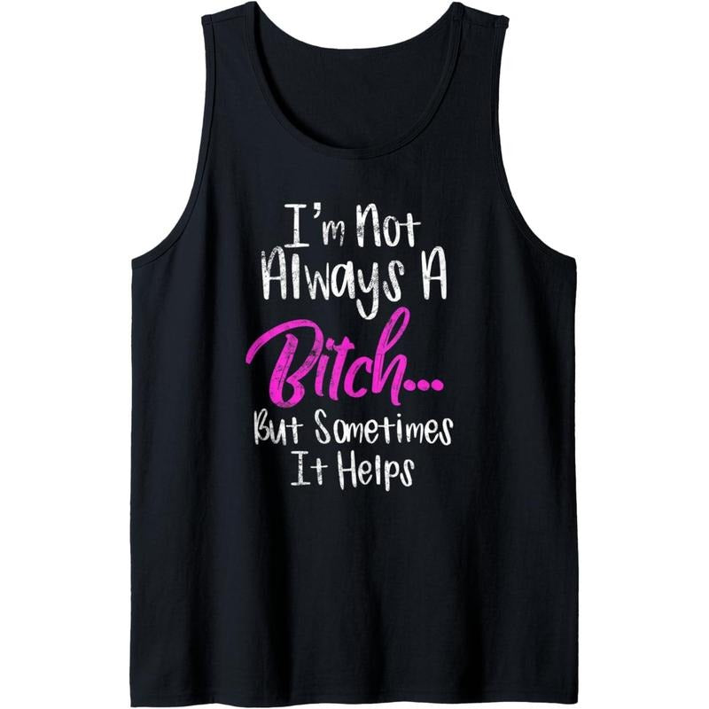 I'M Not Always Bitch But Sometimes Helps Tank Top T-Shirts, Hoodie, Sweatshirt