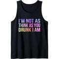 I'm Not As Think As You Drunk I Am Funny Drinker Drinking Tank Top Made in USA T-Shirts, Hoodie, Sweatshirt | GrindPrints.com