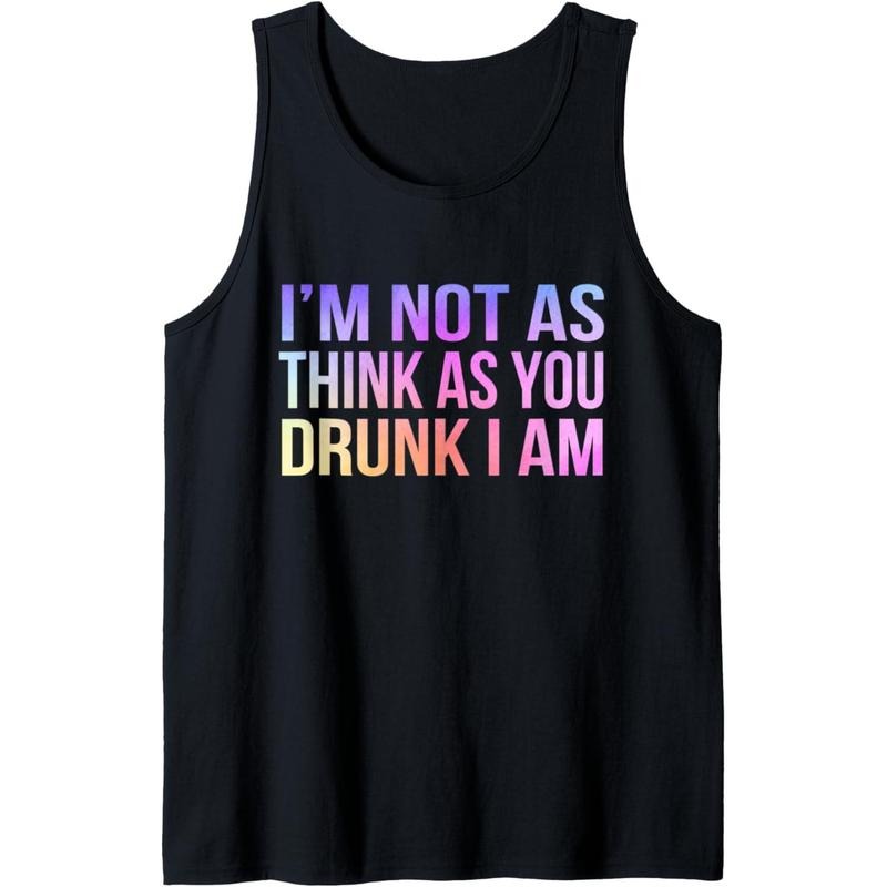 I'm Not As Think As You Drunk I Am Funny Drinker Drinking Tank Top Made in USA T-Shirts, Hoodie, Sweatshirt | GrindPrints.com