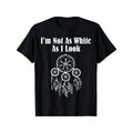 I'm Not As White As I Look Native American T-Shirt Made in USA Hoodie, Sweatshirt | GrindPrints.com