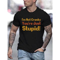 I'm Not Cranky... Print Tee Shirt, Tees For Men, Casual Short Sleeve T-shirt For Summer Made in USA Hoodie, Sweatshirt