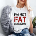 I'm Not Fat God Gave Me Airbags Because I'm Precious Shirt Casual Style Crew Neck Short Sleeve T-Shirt Tops Trendy for...