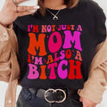 I'm Not Just A Mom I'm Also A Bitch Shirt-Sweatshirt, I'm Not Just A Mom Shirt, Gift For Mom, Sweatshirt For Women, All...