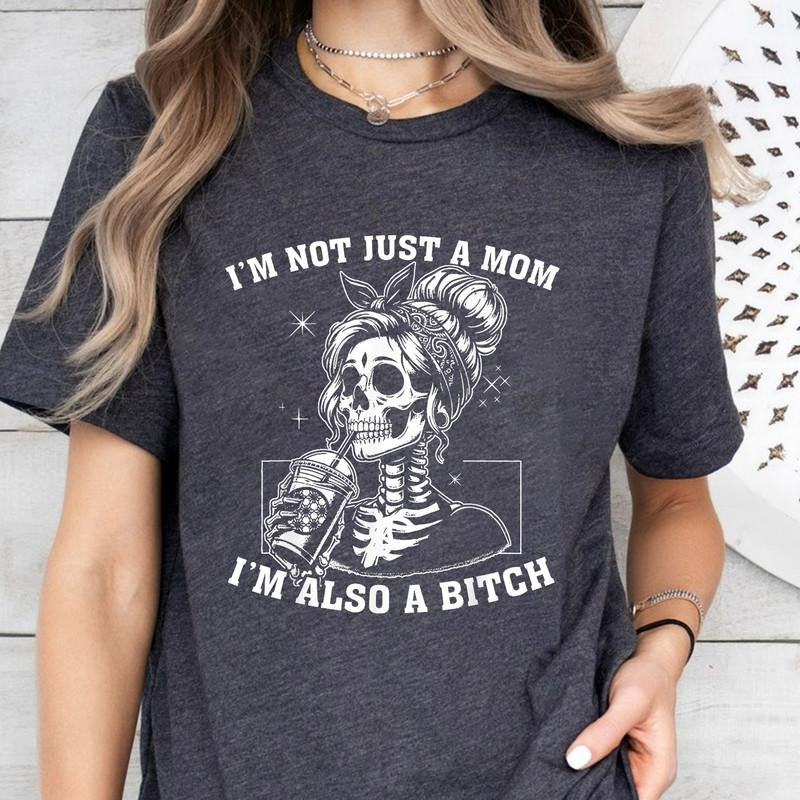 I'm Not Just A Mom I'm Also A Bitch Shirt, Funny Mom Shirt, Gifts for Her, Funny Trendy Shirt, Funny Quote Shirt, Adult...