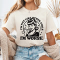 I'm Not Like Other Girls I'm Worse Unisex Printed Tshirt, Womenswear Sarcastic Funny Shirt, Available in Long Sleeve,...