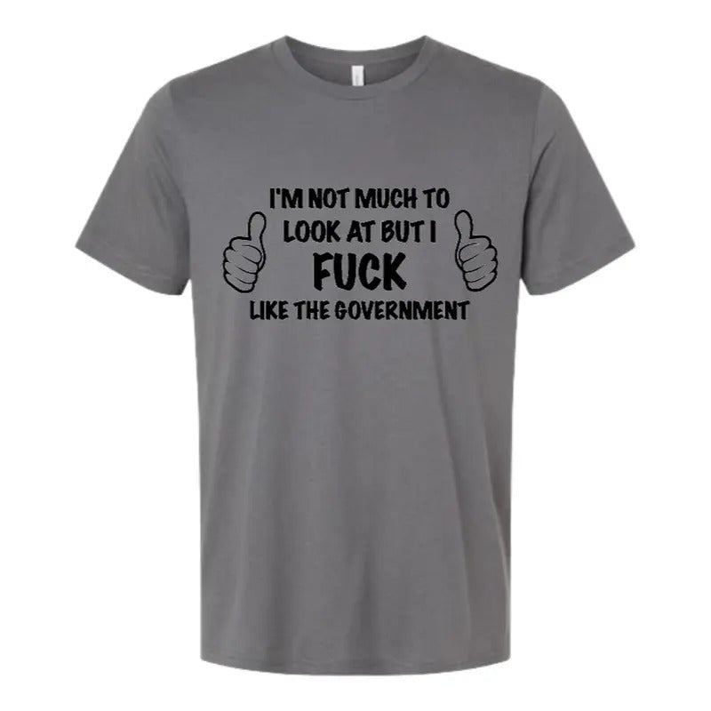 I'm Not Much To Look At But I.... T Shirt 2.0!!!!! Hoodie, Sweatshirt | GrindPrints.com